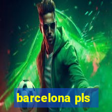 barcelona pls